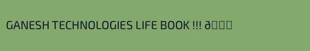 GANESH TECHNOLOGIES LIFE BOOK !!! 📚